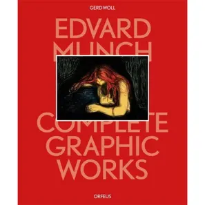 Edvard Munch - Complete Graphic Works